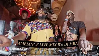 AMBIANCE LIVE MIX BY: DJ MBA 
