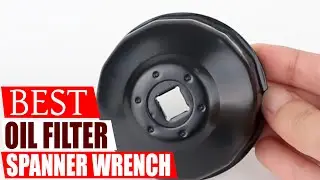 Best Oil Filter Spanner Wrench
