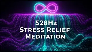 528Hz Healing Meditation Music | DNA Repair Miracle Frequency for Stress Relief, Balance & Sleep