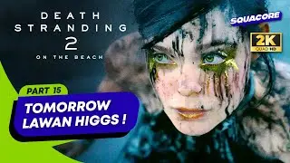 LIVE - AKHIRNYA! Tomorrow BERANTEM Lawan Higgs! - Death Stranding 2 Indonesia (PART 15) PS5 Gameplay