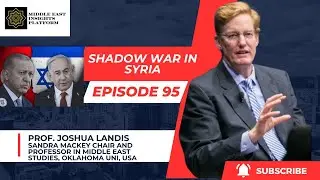 Ep. 95 | Shadow War in Syria: Israel&rsquo;s Airstrikes and Turkey&rsquo;s Military Expansion | Joshua Landis