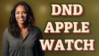 How Do You Quickly Activate Do Not Disturb on Apple Watch?