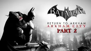 Batman: Return To Arkham City Xbox Series S Gameplay Walkthrough - Part 2 (No Commentary)