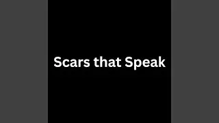 Scars that speak