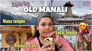 Exploring Old Manali (SOLO) : Manu Temple, Rocky&rsquo;s Cafe, Met New People 😍