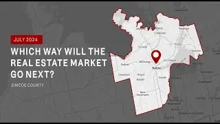 Simcoe County Real Estate Market Update - June/July 2024 - Which way will the market go next?