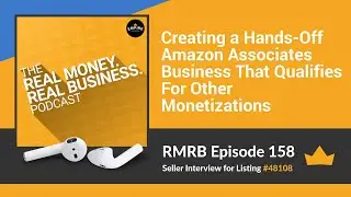 RMRB 158: Creating a Hands-Off Amazon Associates Business That Qualifies For Other Monetizations