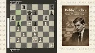 Bobby Fischer &mdash; My 60 Memorable Games | Game 43