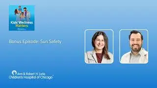 Sun Safety: Kids' Wellness Matters Podcast (Summer Bonus Episode)