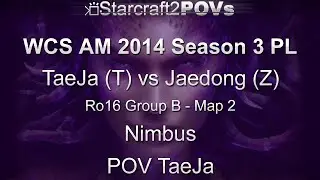 SC2 HotS - WCS AM 2014 S3 PL - TaeJa vs Jaedong - Ro16 Group B - Map 2 - Nimbus - TaeJa