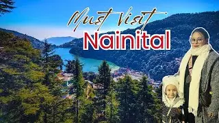 Exploring Beautiful Nainital  Must-Visit Spots | Nainital Experience  Explore the Real Beauty | 