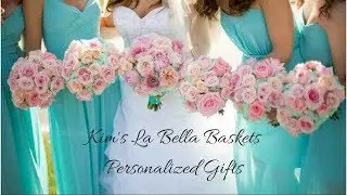 Kim's La Bella Baskets | Personalized Best Bridesmaid Gifts