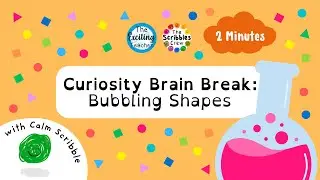 Bubbling Shapes | Scribbles Crew Brain Break | Calming Immersive Interactive Bouncing Mindfulness