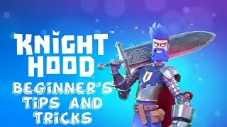 KnightHood: советы и рекомендации для начинающих