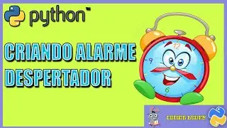 PYTHON - CRIANDO UM ALARME DESPERTADOR