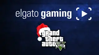 Don't believe me just watch: Elgato Gaming - GTA V