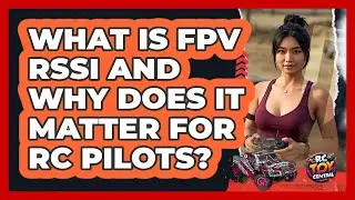 What Is FPV RSSI And Why Does It Matter For RC Pilots? - RC Toy Central