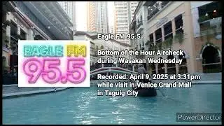 Eagle FM 95.5 - Bottom of the Hour Aircheck during Wasakan Wednesday (4/9/2025; Araw Ng Kagitingan)