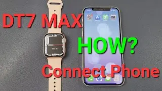 Краткое руководство: Как умные часы DT7 Max подключаются к телефону? Смотреть Series 7 Копировать подробные шаги по настройке