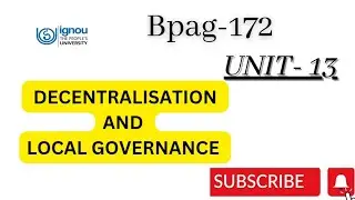 DECENTRALISATION AND LOCAL GOVERNMENT UNIT 13 BPAG-172#ignou
