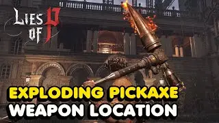 Lies of P - Exploding Pickaxe Location