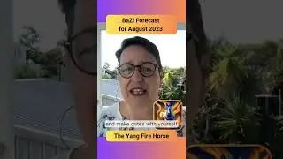 The Yang Fire Horse &ndash; August 2023 BaZi Forecast #animalsign #chinesehoroscope
