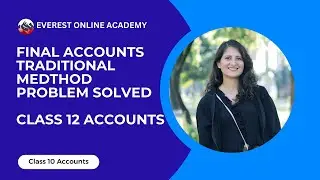 Final Accounts Traditional Method Explained | NEB Accounting Class 12 Nepali | Everes Academy