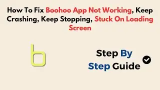 How To Fix Boohoo App Not Working, Keep Crashing, Keep Stopping, Stuck On Loading Screen
