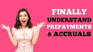 ACCOUNTING - FINALLY understand PREPAYMENTS & ACCRUALS