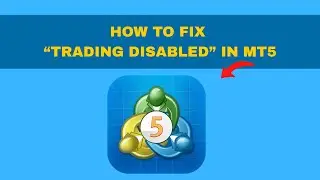 MT5 FIXED: How to Fix &ldquo;Trading Disabled&rdquo; in MT5 | 2025