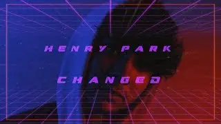 Henry Park - Changed (Official Video)