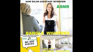 ASMR INTERVIEWING TO HIRE A HAIR SALON HELPER|BANGLE WHISPERS|ASMR CALMING INTERVIEW BY SALON OWNER