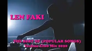 LEN FAKI   THE BEST OF POPULAR SONGS Techno Club Mix 2020