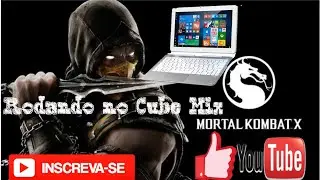 Mortal Kombat XL tablet Cube Mix Plus Intel 615 4GB RAM