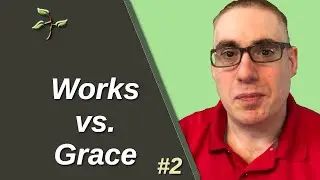 Works vs Grace (#2) -- Restoring Your Relationship