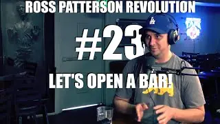Ross Patterson Revolution #23 - Let's Open A Bar!