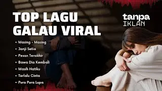 Top Hits Lagu Galau Indonesia | Lagu Cafe Tanpa Iklan Galau Sambil Kerja | Lagu Sedih Teman Tidur