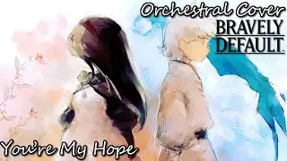 You're My Hope - (Epic Orchestral Cover) - Bravely Default