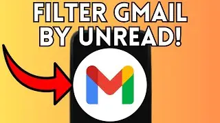 How to Filter Gmail by Unread (Full Guide) 2025!