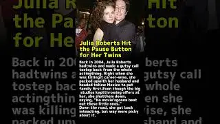 Julia Roberts' Boldest Move, Pausing Her Career at its Peak for Her Twins.