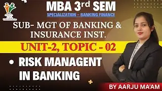 RISK MGT IN BANKING -MBA 3rd SEM | MGT OF BANKING & INSURANCE INSTITUTIONS | (UNIT-2) | Vv Study