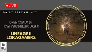 🔴 [LIVE] LINEAGE 2 LOKAGAMERS -  OPEN CAP LV 85 + EVENT MENARIKK !! COBAIN HELLBOUND DULU #26