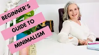BEGINNERS GUIDE TO MINIMALISM - My Minimalist Mindset - How To GET STARTED WITH MINIMALISM