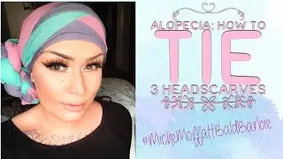 Headscarf Tutorial | 3 scarves | how to tie a headscarf | alopecia tips
