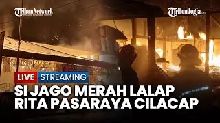 🔴 RITA PASARAYA CILACAP DILALAP SI JAGO MERAH, BANGUNAN HANGUS TERBAKAR, API BARU PADAM PAGI HARI