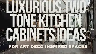 Luxurious Two Tone Kitchen Cabinets Ideas for Art Deco Inspired Spaces #kitchen #interiordesign