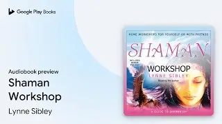 Shaman Workshop by Lynne Sibley &middot; Audiobook preview