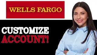 How To Customize Wells Fargo Checking Account (2025)