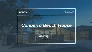 Canberra Beach House: a Light House - Sustainable House Day 2021