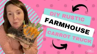 DIY Farmhouse Rustic Carrot Farm Truck / DIY Easter Decor / Dollar Store Crafts